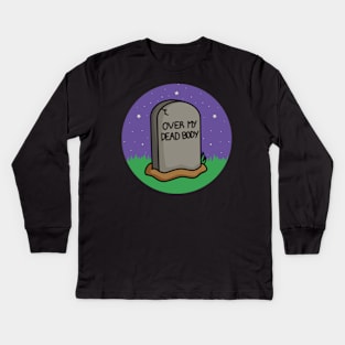 Over My Dead Body Kids Long Sleeve T-Shirt